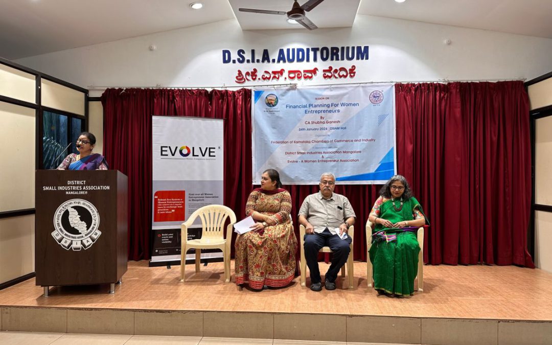 “Financial Planning for women entrepreneurs” by Guest Speaker CA Shubha Ganesh was a Knowledge Forum in association with DSIA Women’s Wing, Mangalore and facilitated by FKCCI, Bengaluru